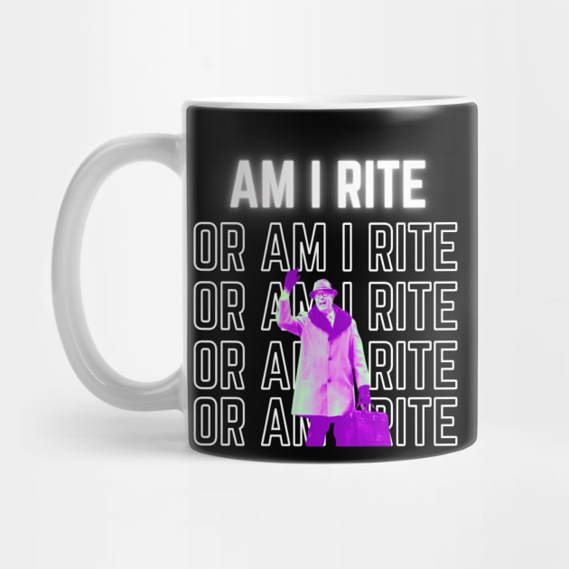 Am I Rite Or Am I Rite by TorrezvilleTees